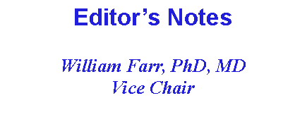 Text Box: Editors NotesWilliam Farr, PhD, MDVice Chair